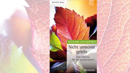 Das Büchlein "Nicht umsonst gelebt", erschienen im Brunnen-Verlag, wirft einen Blick auf all jene, die trotz ihres Glaubens scheitern